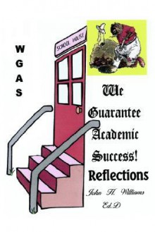 We Guarantee Academic Success!: Reflections - John Williams