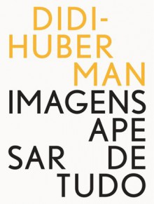 Imagens apesar de tudo (Imago) - Georges Didi-Huberman, Vanessa Brito, João Pedro Cachopo