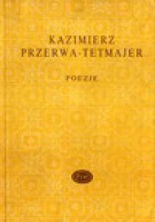 Poezje. - Kazimierz Przerwa- Tetmajer