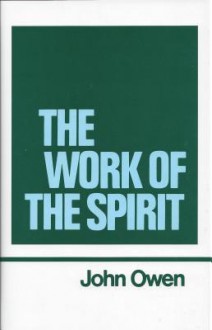 The Work of the Spirit - John Owen