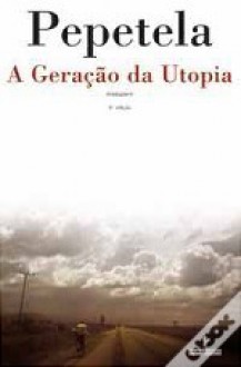 A Geração da Utopia - Pepetela