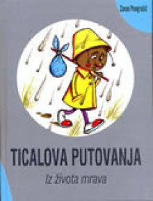 Ticalova putovanja: iz života mrava - Zoran Pongrašić