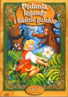 Podania legendy i baśnie polskie - Barbara Włodarczyk