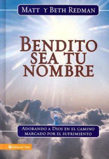 Bendito Sea Tu Nombre - Matt Redman, Beth Redman