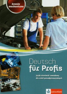 Deutsch fur Profis Branza mechaniczna Podrecznik z cwiczeniami z plyta CD - Praca Zbiorowa