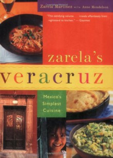 Zarela's Veracruz: Mexico's Simplest Cuisine - Zarela Martinez, Anne Mendelson