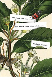 The Wood for the Trees: One Man's Long View of Nature - Richard Fortey