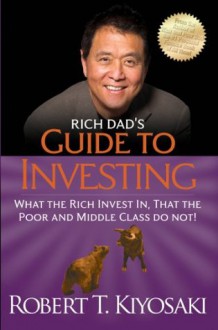 Rich Dad's Guide to Investing - Robert T. Kiyosaki