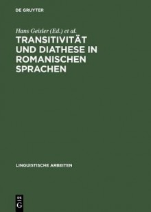 Transitivit T Und Diathese in Romanischen Sprachen - Hans Geisler, Daniel Jacob