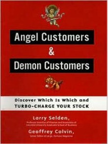 Angel Customers & Demon Customers: Discover Which Is Which, and Turbo-Charge Your Stock - Larry Selden