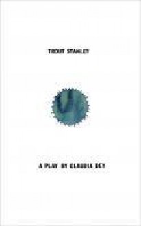 Trout Stanley - Claudia Dey, Jason Logan