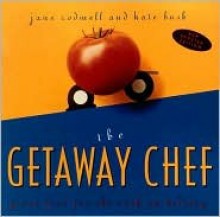 The Getaway Chef: Great Food for the Cook on Holiday - Jane Rodmell, Kate Bush