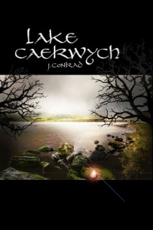 Lake Caerwych (Copper & Cobalt Book 1) - J. Conrad