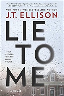 Lie to Me: A Fast-Paced Psychological Thriller - J.T. Ellison