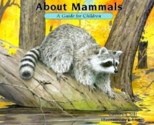 About Mammals: A Guide for Children - Cathryn Sill, John Sill