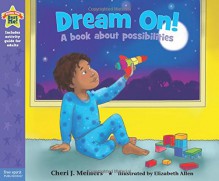 Dream On!: A book about possibilities (Being the Best Me Series) - Cheri J. Meiners M.Ed., Elizabeth Allen