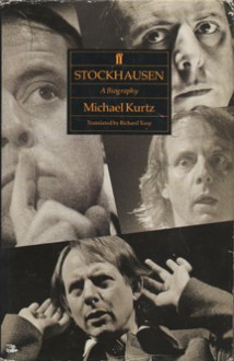 Stockhausen: A Biography - Michael Kurtz