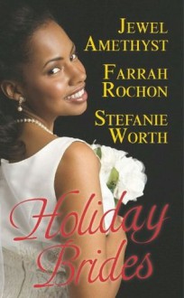 Holiday Brides - Farrah Rochon, Stefanie Worth, Jewel Amethyst