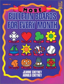 Bulletin Boards for Every Month - Jeanne Cheyney, Arnold Cheyney