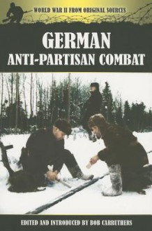 German Anti-Partisan Combat - Bob Carruthers