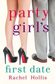 Party Girl's First Date - A Short Story (The Girls) - Rachel Hollis