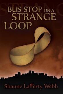 Bus Stop on a Strange Loop - Shaune Lafferty Webb