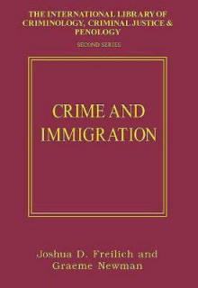 Crime and Immigration - Joshua D. Freilich, Graeme R. Newman