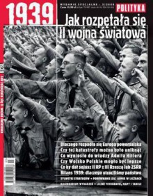 1939. Jak rozpętała się II wojna światowa - Leszek Będkowski, Jerzy Holzer, Jerzy Kochanowski, Ryszard Rybka, Andrzej Garlicki, Wojciech Mazur, Marek Jabłonowski, Zdzisław Jagiełło, Marcin Mikiel, Szymon Kucharski, Jakub Polit, Łukasz Przybyło, Rafał Białkowski, Kamil Stepan, Tomasz Chinciński, Łukasz Ulatowski, S