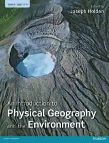 An Introduction to Physical Geography and the Environment. Edited by Joseph Holden - Joseph Holden