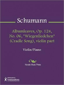 Albumleaves, Op. 124, No. 06, "Wiegenliedchen" (Cradle Song), violin part - Robert Schumann