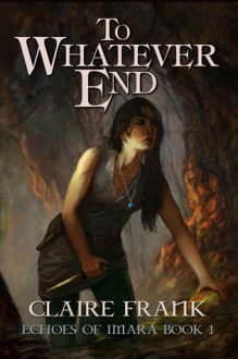 To Whatever End - Claire Frank