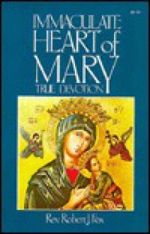 Immaculate Heart of Mary: True Devotion - Robert J. Fox