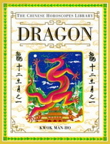 Chinese Horoscopes Library: Dragon - Man-Ho Kwok