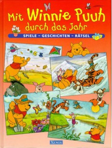 Mit Winnie Puuh durch das Jahr. Spiele - Geschichten - Rätsel. ( Ab 4 J.). - Bettina Grabis, Günter W. Kienitz