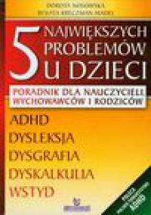 5 największych problemów u dzieci - Dorota Nosowska, Kreczman-Madej Renata