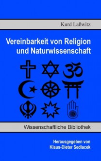 Vereinbarkeit von Religion und Naturwissenschaft - Kurd Laßwitz, Klaus-Dieter Sedlacek