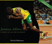 Jamaican Athletics: A Model For 2012 Olympics And The World - Patrick Robinson