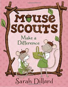 Mouse Scouts: Make A Difference - Sarah Dillard