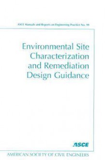 Environmental Site Characterization and Remediation Design Guidance - American Society of Civil Engineers