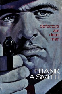 Defectors Are Dead Men - Frank Smith