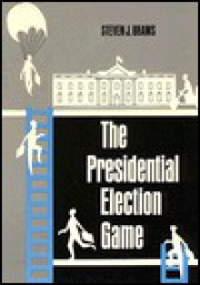 The Presidential Election Game - Steven Brams