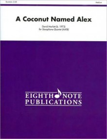 A Coconut Named Alex: Score & Parts - David Marlatt