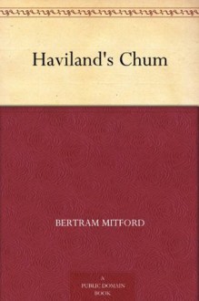 Haviland's Chum - Bertram Mitford