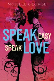 Speak Easy, Speak Love - McKelle George