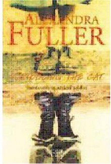 Scribbling the Cat: Travels With an African Soldier - Alexandra Fuller