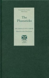 The Phanaticks - Archibald Pitcairne, John MacQueen