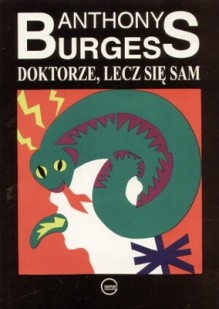 Doktorze, lecz się sam - Anthony Burgess