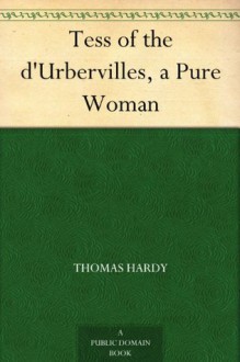 Tess of the d'Urbervilles, a Pure Woman - Thomas Hardy