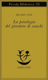 La psicologia del giocatore di scacchi - Reuben Fine, F. Bovoli