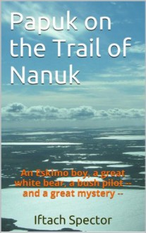 Papuk on the Trail of Nanuk - Iftach Spector